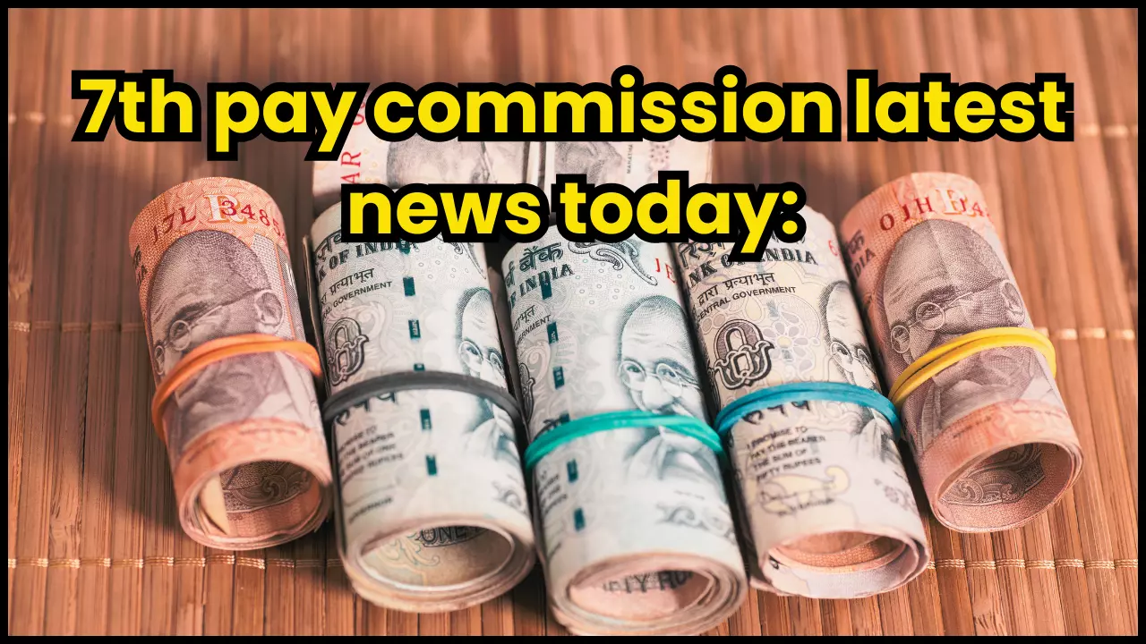 7th pay commission latest news today