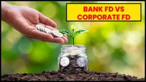 Bank FD vs Corporate FD