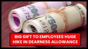 Big gift to employees huge hike in dearness allowance